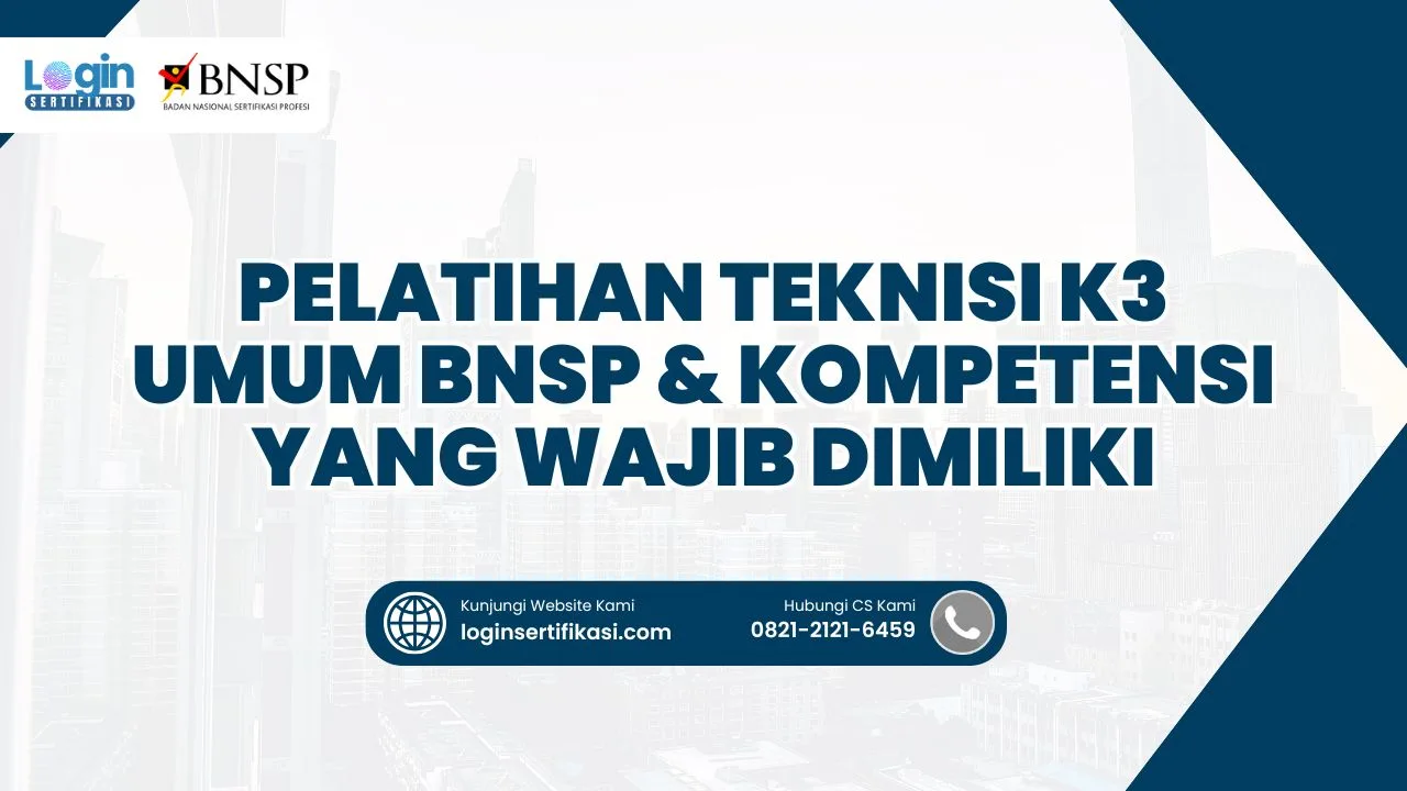Pelatihan Teknisi K3 Umum BNSP & Kompetensi Wajib yang Harus Dimiliki