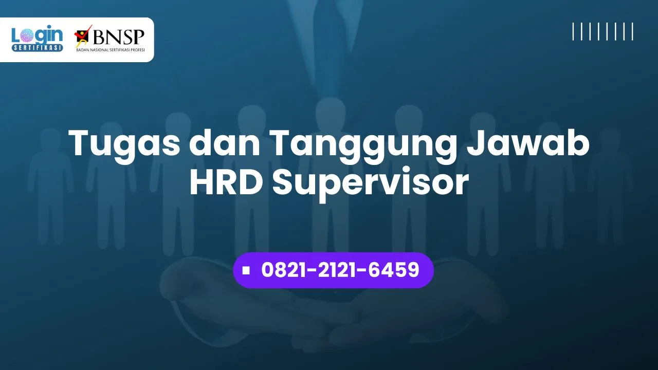 Tugas dan Tanggung Jawab HRD Supervisor