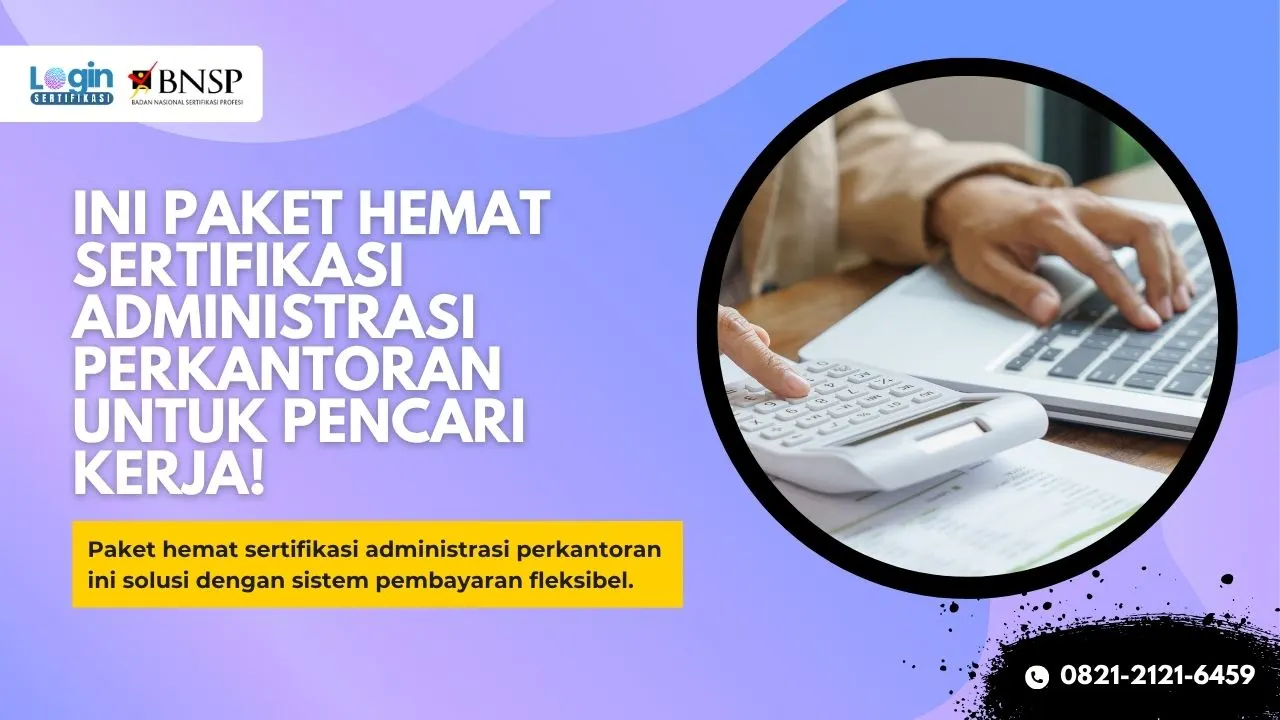 Mau Sertifikasi Tapi Budget Terbatas Ini Paket Hemat Sertifikasi Administrasi Perkantoran untuk Pencari Kerja!