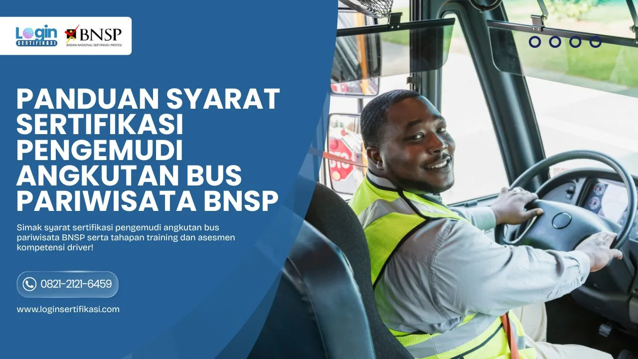 Panduan Syarat Sertifikasi Pengemudi Angkutan Bus Pariwisata BNSP dan Metode Uji Kompetensi