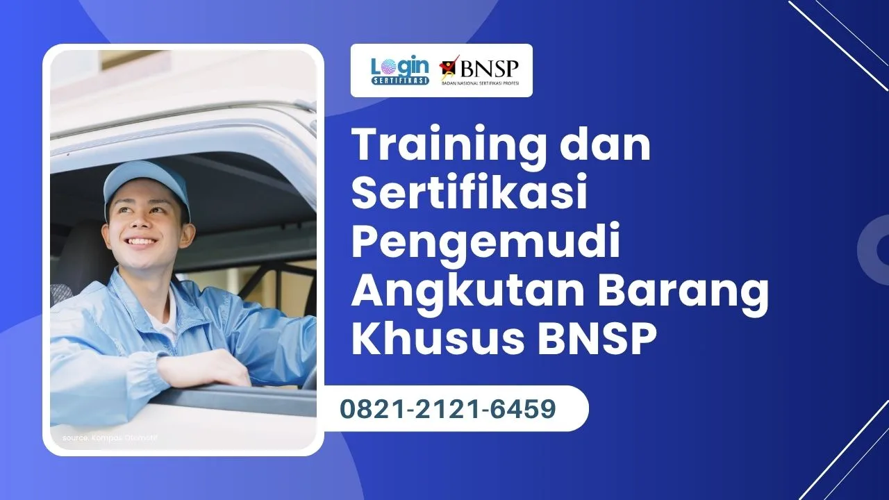 Training dan Sertifikasi Pengemudi Angkutan Barang Khusus BNSP